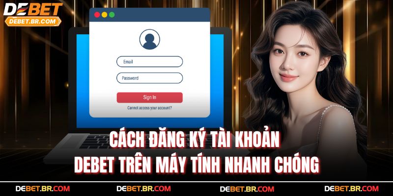 Cách đăng ký tài khoản Debet trên máy tính nhanh chóng